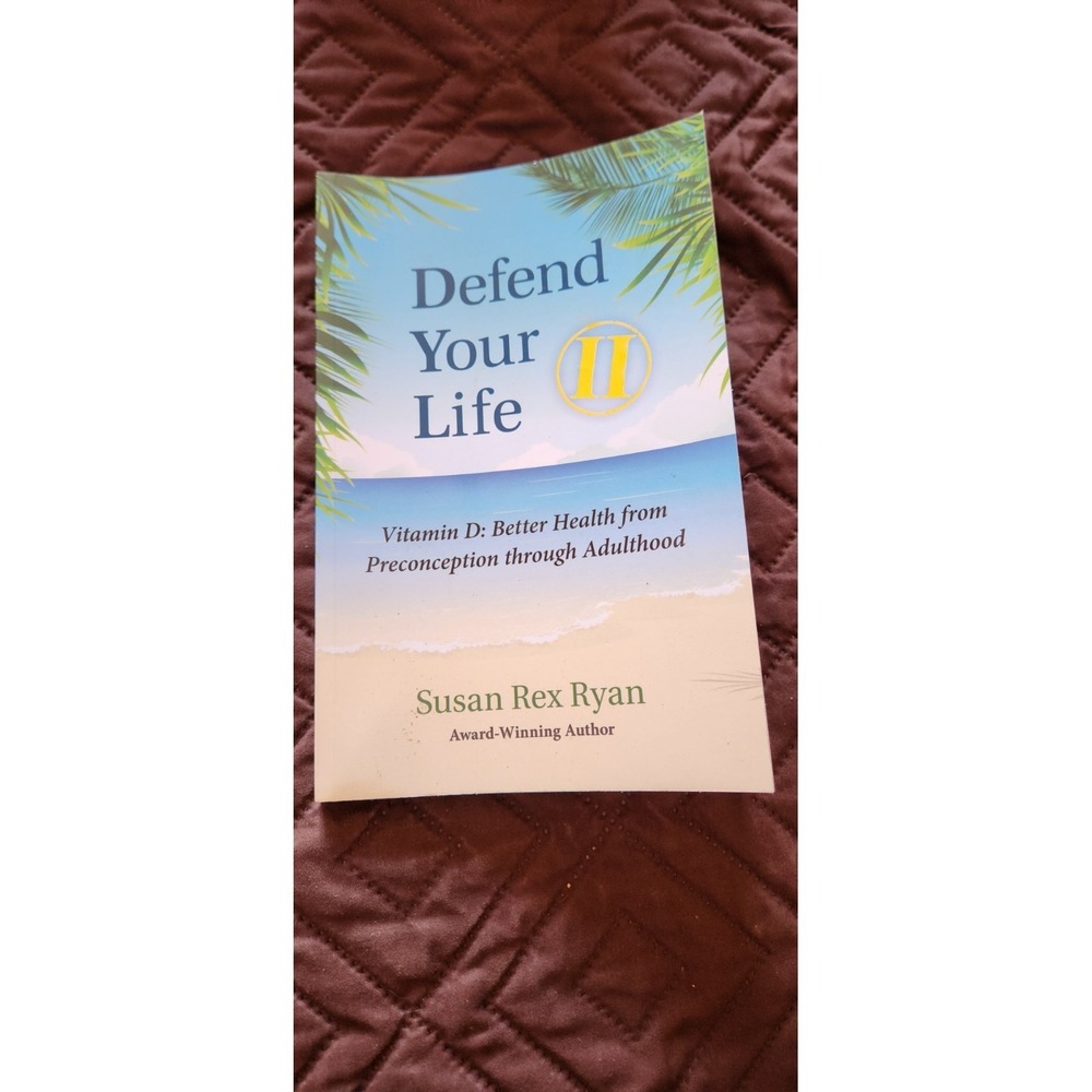 Defend Your Life II : Vitamin d:  by Susan Rex Ryan (2019, Trade Paperback)